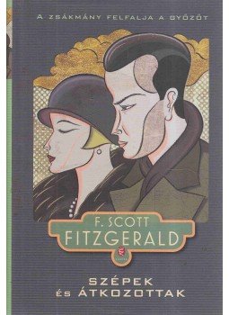 F. Scott Fitzgerald - Szépek és átkozottak F. Scott Fitzgerald - Szépek és átkozottak, Budapest 2010 antikvár könyv