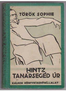 Török Sophie - Hintz tanársegéd úr (dedikált), Budapest 1934 antikvár könyv