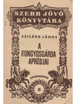 Szilárd János - A Rongyosgárda apródjai Szilárd János - A Rongyosgárda apródjai, Budapest 1940 antikvár könyv
