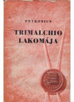 Petronius - Trimalchio lakomája (dedikált) Petronius - Trimalchio lakomája (dedikált), Budapest 1943 antikvár könyv
