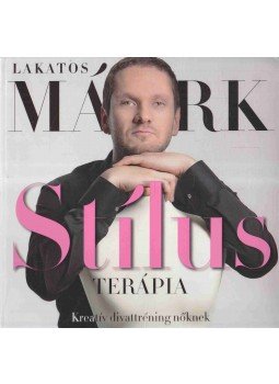 Lakatos Márk - Stílusterápia Lakatos Márk - Stílusterápia, 2011 antikvár könyv