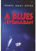 Nemes Nagy Péter - A blues nyomában