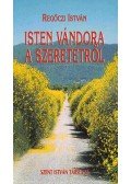 Regőczi István - Isten vándora a szeretetről