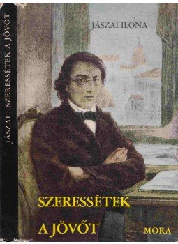 Jászai Ilona - Szeressétek a jövőt, Budapest 1967 antikvár könyv