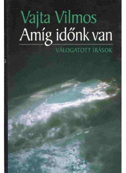 Vajta Vilmos - Amíg időnk van, Basel/Budapest 1998 antikvár könyv