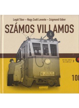Legát Tibor,  Nagy Zsolt Levente, Zsigmond Gábor - Számos villamos, Budapest 2010 antikvár könyv
