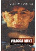 Vujity Tvrtko - Világgá ment