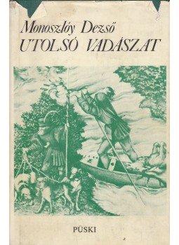 Monoszlóy Dezső - Utolsó vadászat Monoszlóy Dezső - Utolsó vadászat, New York 1983 antikvár könyv