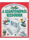 Stephens, Margaret,Treays, Rebecca - A számítógépről kezdőknek
