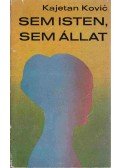 Kajetan Kovic - Sem isten, sem állat