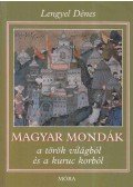 Lengyel Dénes - Magyar mondák a török világból és a kuruc korból