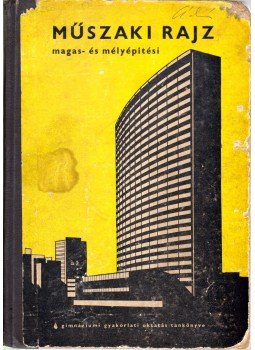 Markó Iván, Kovács Gábor - Műszaki rajz (magas- és mélyépítési) a gimnáziumi gyakorlati oktatás II. osztálya számára, Budapest 1966 antikvár könyv