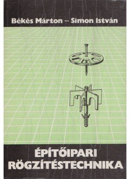 Békés Márton, Simon István - Építőipari rögzítéstechnika, Budapest 1986 antikvár könyv