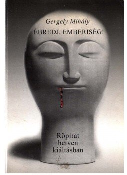 Gergely Mihály - Ébredj, emberiség! Gergely Mihály - Ébredj, emberiség!, Budapest 2001 antikvár könyv