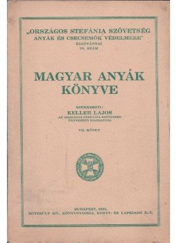 Keller Lajos - Magyar anyák könyve VII., Budapest 1931 antikvár könyv