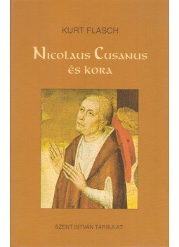 Kurt Flasch - Nicolaus Cusanus és kora, Budapest 2009 antikvár könyv
