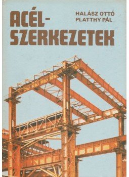 Platthy Pál, Halász Ottó - Acélszerkezetek, Budapest 1989 antikvár könyv