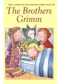 Jakob Grimm,Wilhelm Grimm - The Complete Illustrated Fairy Tales of the Brothers Grimm