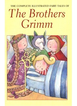 Jakob Grimm, Wilhelm Grimm - The Complete Illustrated Fairy Tales of the Brothers Grimm,  2007 antikvár könyv
