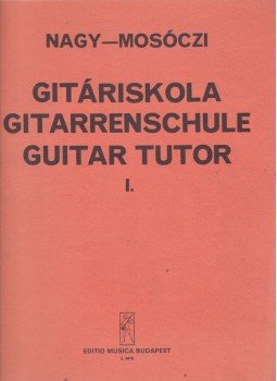 Nagy Erzsébet, Mosóczi Miklós - Gitáriskola I. Nagy Erzsébet, Mosóczi Miklós - Gitáriskola I., Budapest 1986 antikvár könyv
