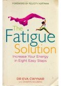 Eva Cwynar,Sharyn Kolberg - The Fatigue Solution: Increase Your Energy in Eight Easy Steps