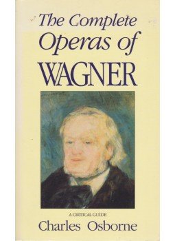  Charles Osborne - The Complete Operas of Wagner, London 1992 antikvár könyv