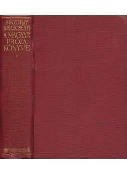 Bisztray Gyula, Kerecsényi Dezső - A magyar próza könyve I. - Régi magyar próza (dedikált), Budapest 1942 antikvár könyv