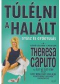 Theresa Caputo - Túlélni a halált