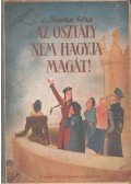 Szarka Géza - Az osztály nem hagyja magát