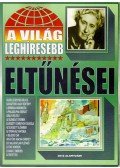 Bolyki Tamás - A világ leghíresebb eltűnései