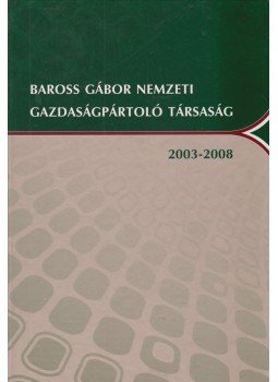 Dr. Pakucs János - Baross Gábor Nemzeti Gazdaságpártoló Társaság 2003-2008, Budapest 2008 antikvár könyv