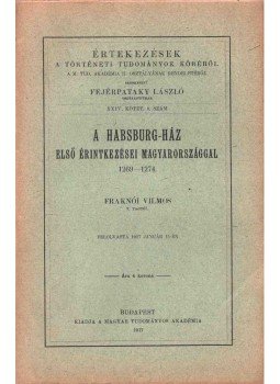 Fraknói Vilmos - A Habsburg-ház első érintkezései Magyarországgal, Budapest 1917 antikvár könyv