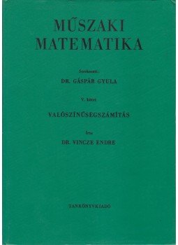 Vincze Endre Dr. - Műszaki matematika V. Vincze Endre Dr. - Műszaki matematika V., Budapest 1972 antikvár könyv