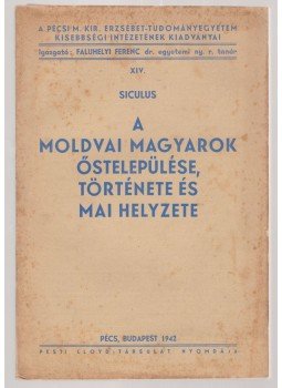 Bessenyő Sándor - A moldvai magyarok őstelepülése, története és mai helyzete, Budapest, Pécs 1942 antikvár könyv