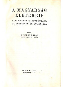 Dr. Doros Gábor - A magyarság életereje Dr. Doros Gábor - A magyarság életereje, Budapest 1944 antikvár könyv