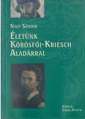 Nagy Sándor - Életünk Körösfői-Kriesch Aladárral