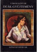 Lóska Lajos,Deák Dénes - Városi Képtár Deák-gyűjtemény, Székesfehérvár (dedikált)