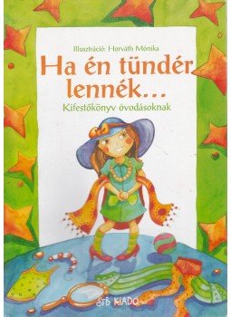 Bogos Katalin - Ha én tündér lennék... Bogos Katalin - Ha én tündér lennék..., 0 antikvár könyv