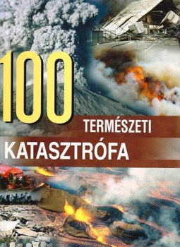 Kuttor Eszter - 100 természeti katasztrófa Kuttor Eszter - 100 természeti katasztrófa, Pécs 2008 antikvár könyv
