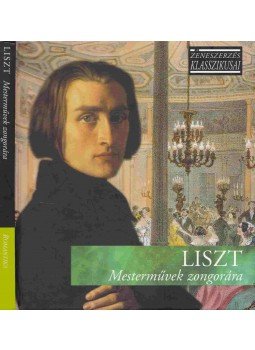 Liszt Ferenc - Liszt - Mesterművek zongorára Liszt Ferenc - Liszt - Mesterművek zongorára, Budapest 2007 antikvár könyv