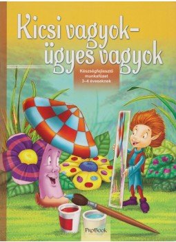 Pintyéné Krucsó Mária - Kicsi vagyok - ügyes vagyok Pintyéné Krucsó Mária - Kicsi vagyok - ügyes vagyok, 2009 antikvár könyv
