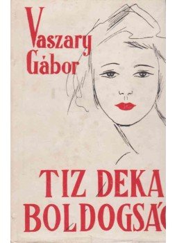 Vaszary Gábor - Tíz deka boldogság Vaszary Gábor - Tíz deka boldogság, Budapest 1942 antikvár könyv