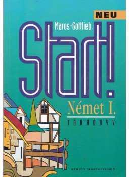 Maros Judit, Szitnyainé Gottlieb Éva - Start! Német I. tankönyv Maros Judit, Szitnyainé Gottlieb Éva - Start! Német I. tankönyv, Budapest 2001 antikvár könyv