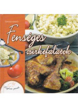 Halmos Monika - Fenséges csirkefalatok Halmos Monika - Fenséges csirkefalatok, Kisújszállás 0 antikvár könyv
