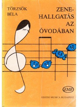 Törzsök Béla - Zenehallgatás az óvodában Törzsök Béla - Zenehallgatás az óvodában, Budapest 1996 antikvár könyv