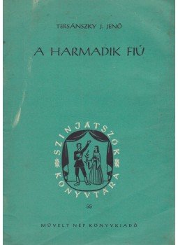 Tersánszky J. Jenő - A harmadik fiú Tersánszky J. Jenő - A harmadik fiú, Budapest 1953 antikvár könyv