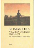 Szegedy-Maszák Mihály,Hajdu Péter,Bengi László,Dörgő Tibor,Fehér M. István,Földényi F. László,Kulcsár Szabó Ernő,Mesterházy Balázs - Romantika: világkép, művészet, irodalom
