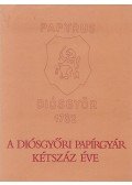 Mares Valéria - A diósgyőri papírgyár kétszáz éve