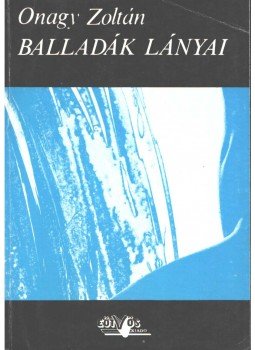 Onagy Zoltán - Balladák lányai, Budapest 1989 antikvár könyv