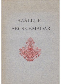 Ujváry Zoltán - Szállj el, fecskemadár (dedikált) Ujváry Zoltán - Szállj el, fecskemadár (dedikált), Debrecen 1977 antikvár könyv